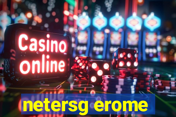 netersg erome